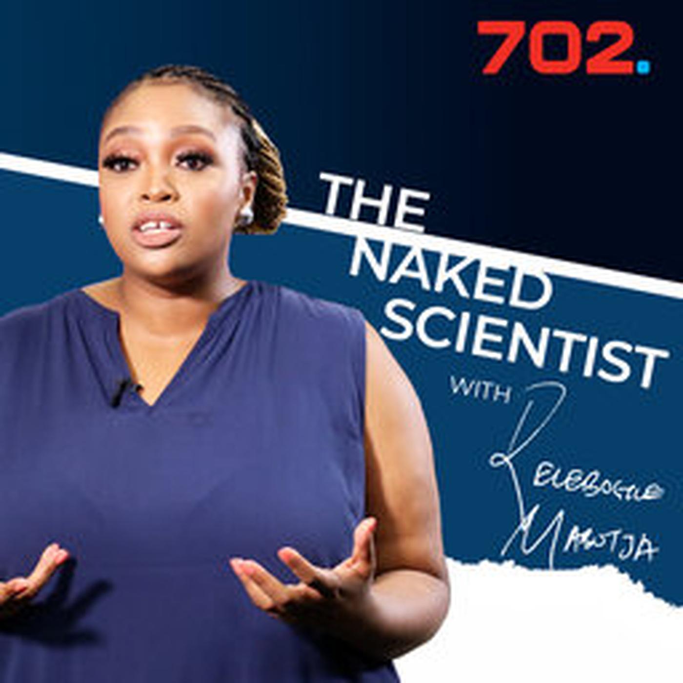 Relebogile Mabotja hosts The Naked Scientist (podcast) - Radio 702 | Listen  Notes