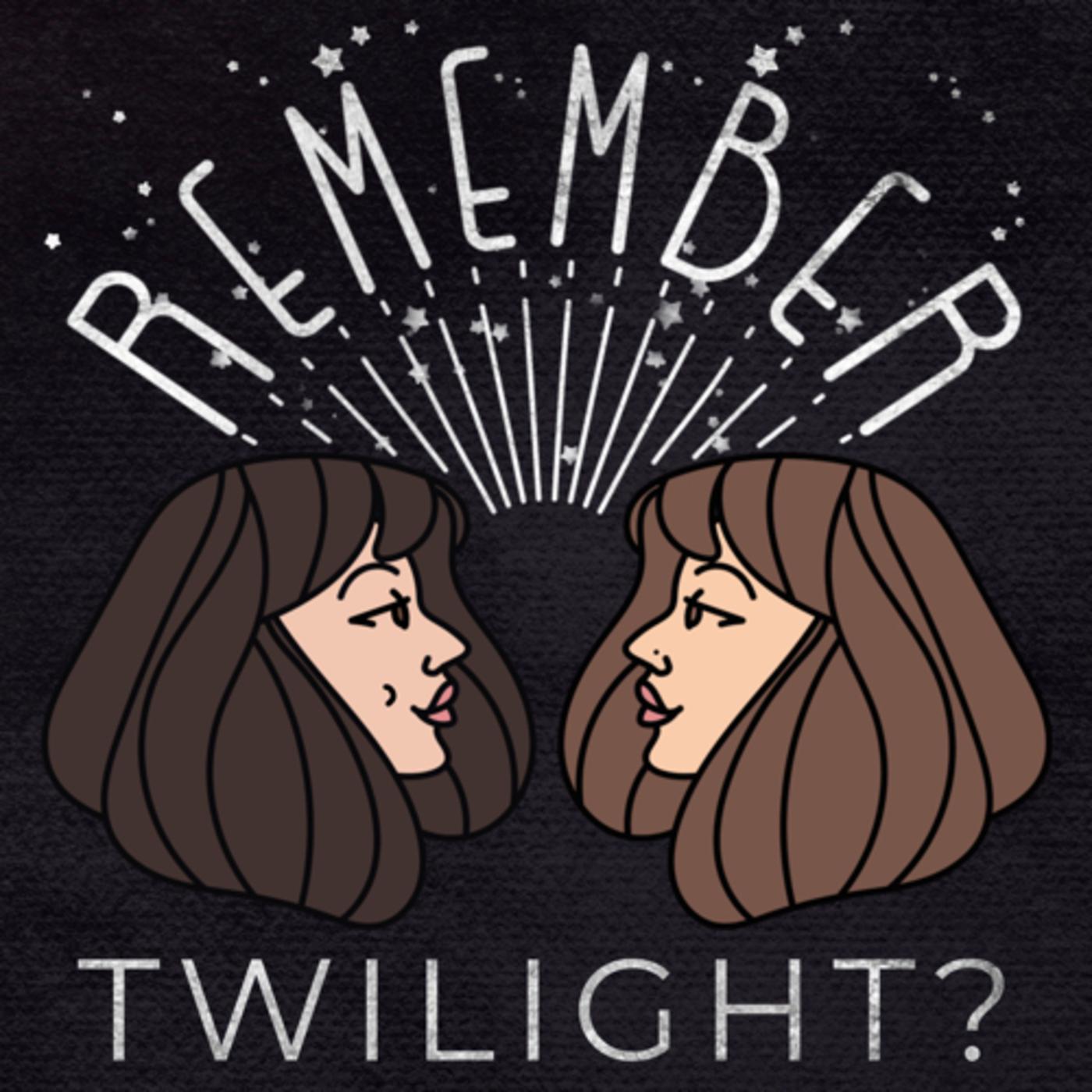 Remember Twilight? (podcast) - Remember Twilight? | Listen Notes