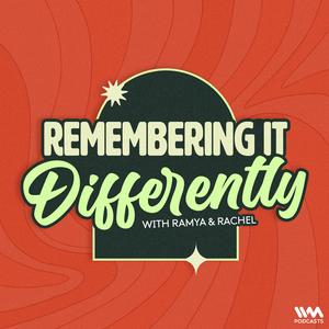 Remembering It Differently with Ramya and Rachel