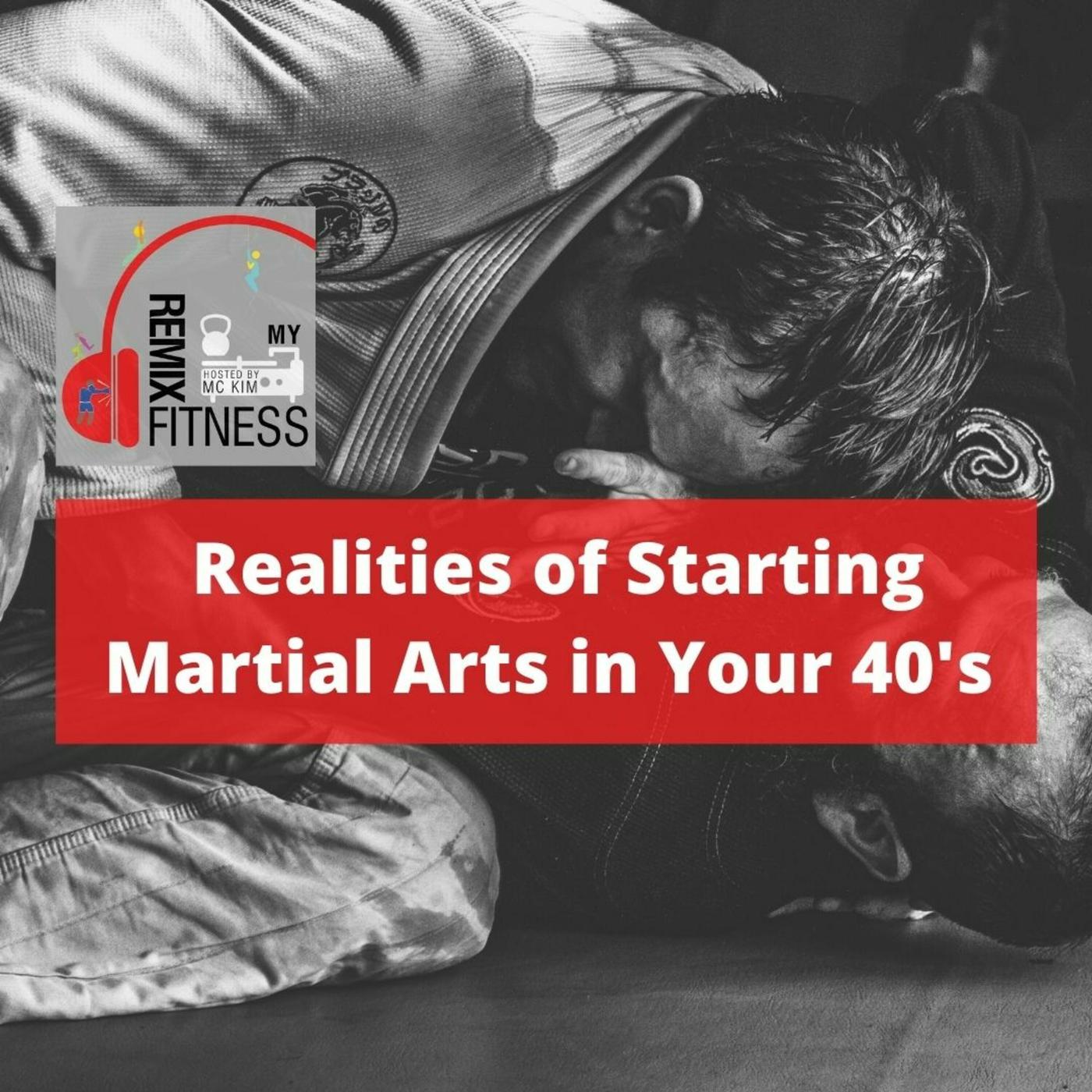 Episode 90 Realities of Starting Martial Arts in Your 40's What You