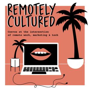 Remotely Cultured