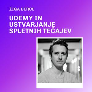 Žiga Berce: Udemy in ustvarjanje spletnih tečajev