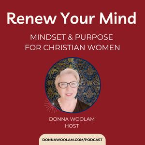 Renew Your Mind: Mindset &amp; Purpose for Christian Women