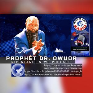 Repentance News Podcast with Prophet Dr. Owuor