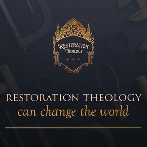 650. Restoration Theology 16: Restoration Theology Can Change the World