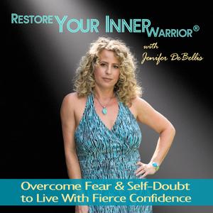 Restore Your Inner Warrior® | Overcome Fear & Self-Doubt to Live With Fierce Confidence