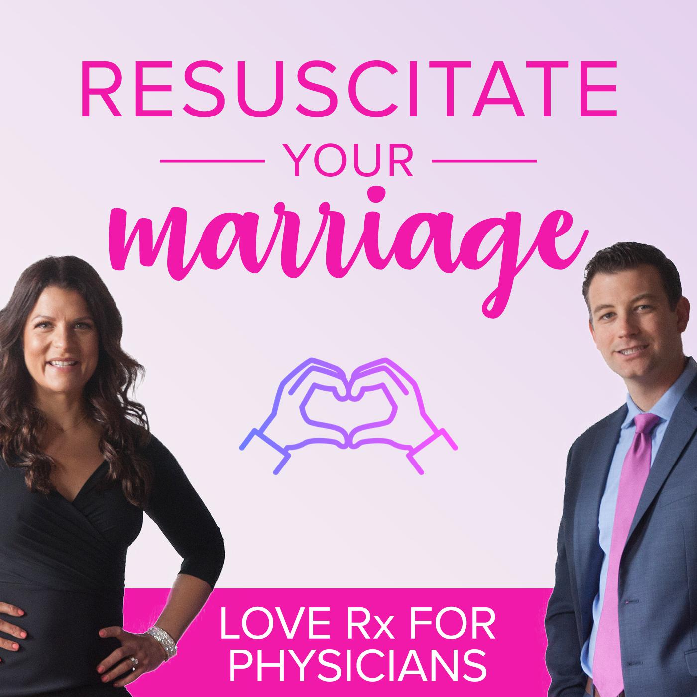 Resuscitate Your Marriage: Love Rx for Physicians (podcast) -  MindBodyMarriage.com | Listen Notes