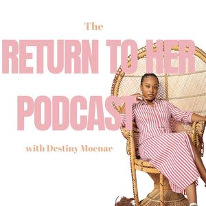 Return to Her Podcast