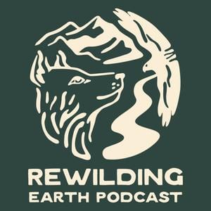 Rewilding Earth Podcast