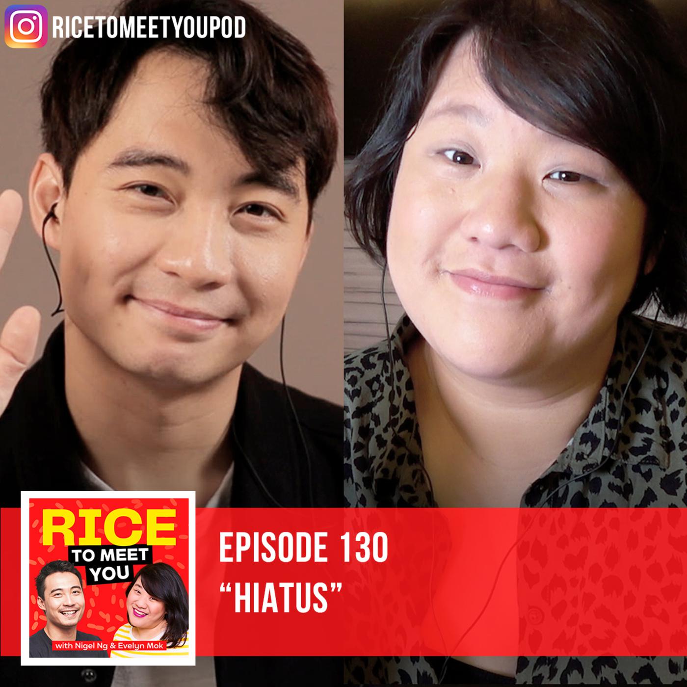 130: HIATUS - Rice To Meet You (podcast) | Listen Notes