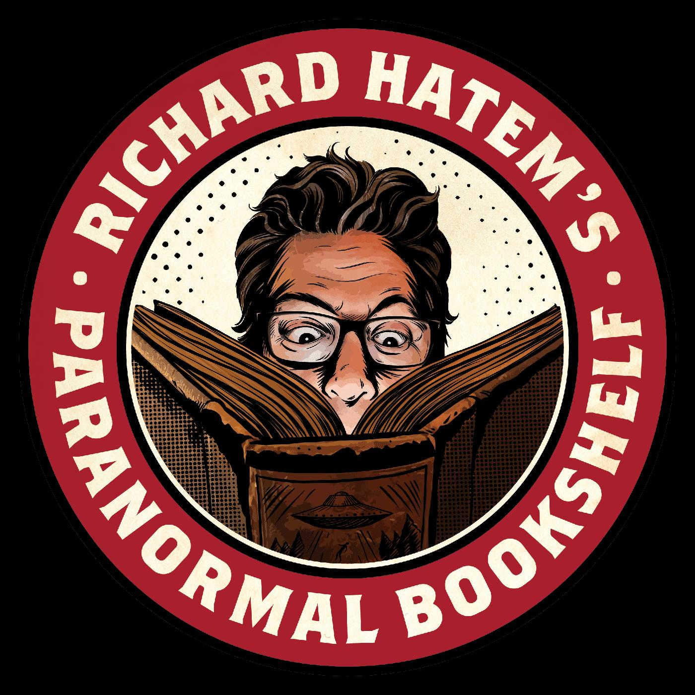 Richard Hatems Paranormal Bookshelf (podcast) - Astonishing Legends  Productions | Listen Notes