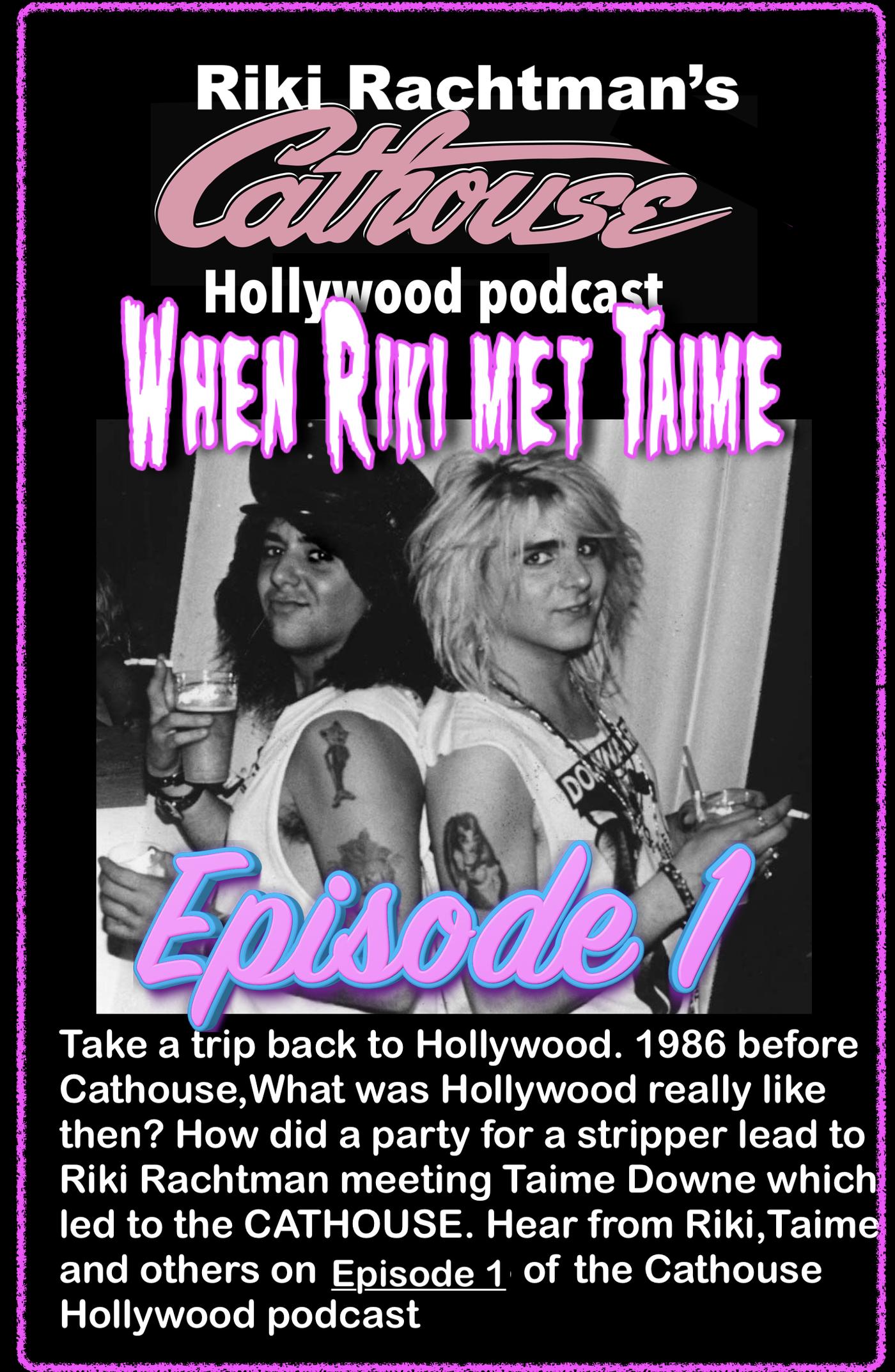 Ep 1 Go back to Hollywood before Cathouse. When Riki met Taime Downe |  Listen Notes