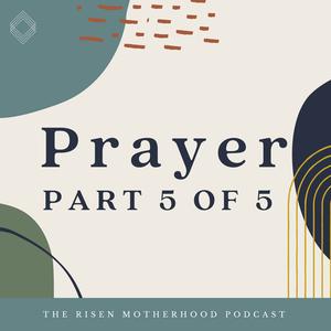 Prayer 05: When You Don’t Want to Pray