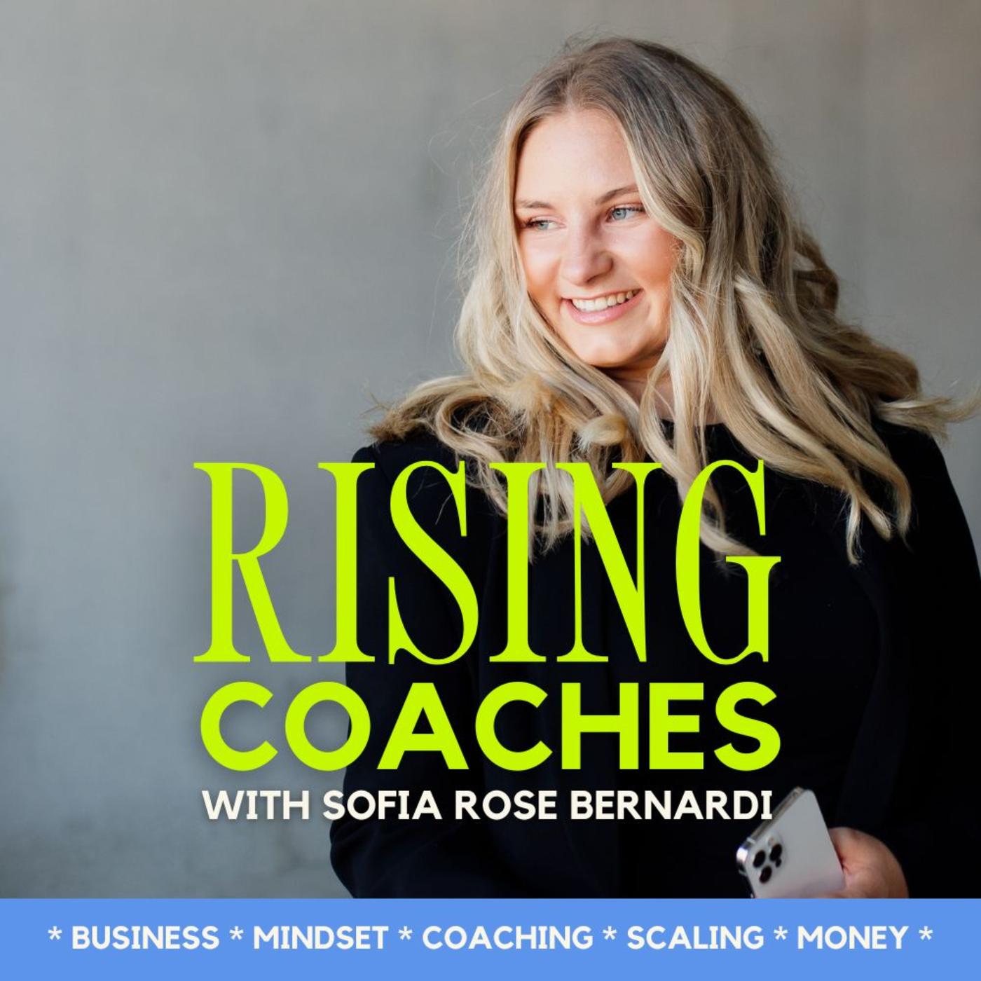 Rising Coaches With Sofia Bernardi (podcast) - Sofia Rose Bernardi | Listen  Notes