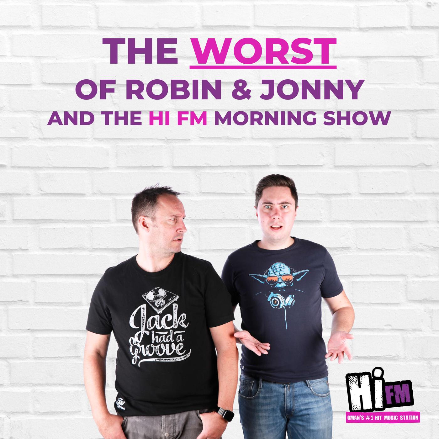 Robin & Jonny & the Worst of the Hi FM Morning Show | Listen Notes