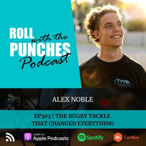 EP303 The Rugby Tackle That Changed Everything | Alex Noble