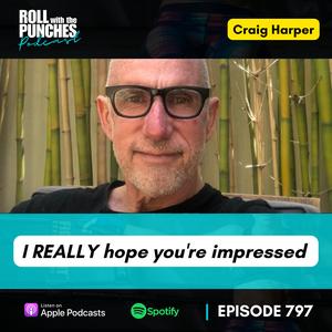 I REALLY Hope You're Impressed | Craig Harper 797 - Roll With The ...