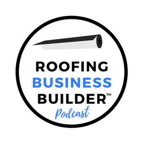 Roofing Business Builder Podcast