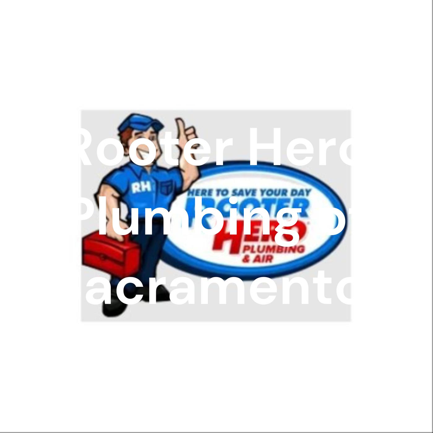 Rooter Hero Plumbing of Sacramento (Podcast) - Rooter Hero Plumbing of ...