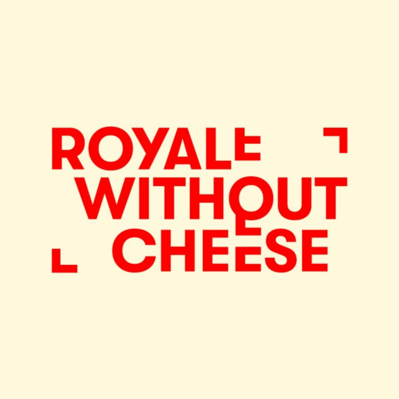 Royale Without Cheese