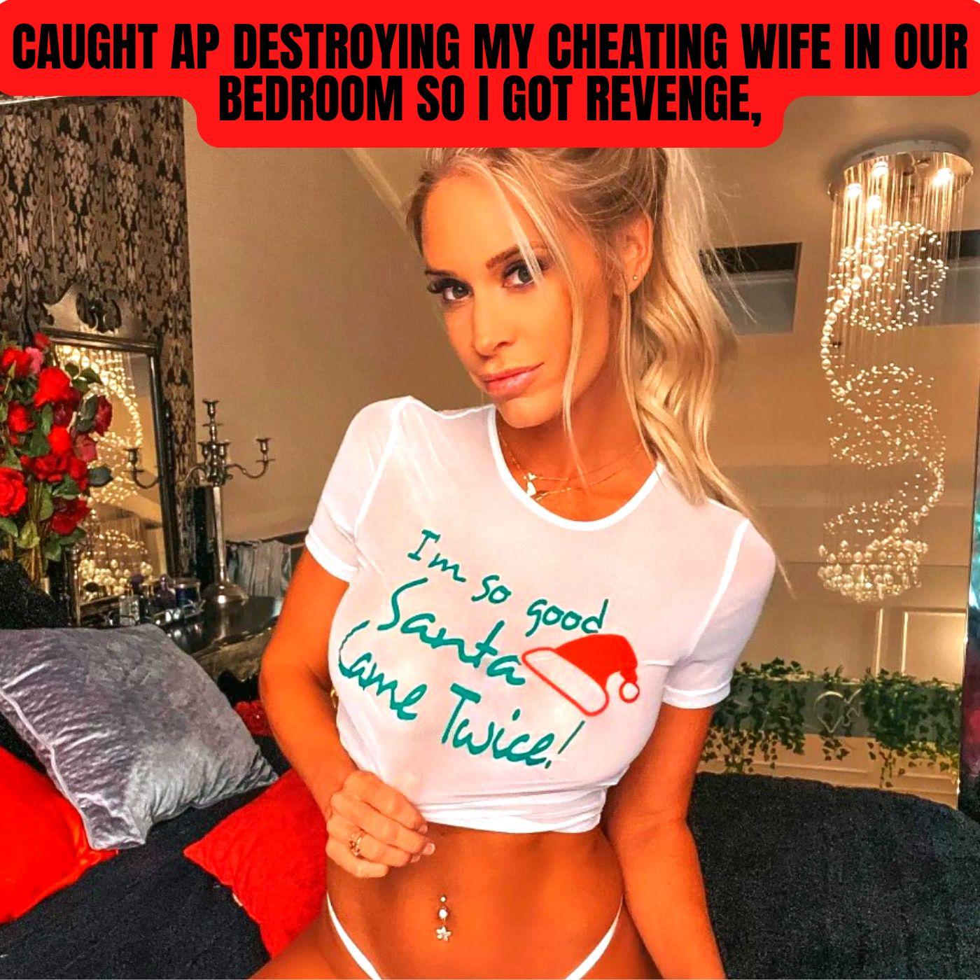 CAUGHT AP Destroying My Cheating Wife In Our BEDROOM So I Got REVENGE,  (Reddit Cheating) | Listen Notes