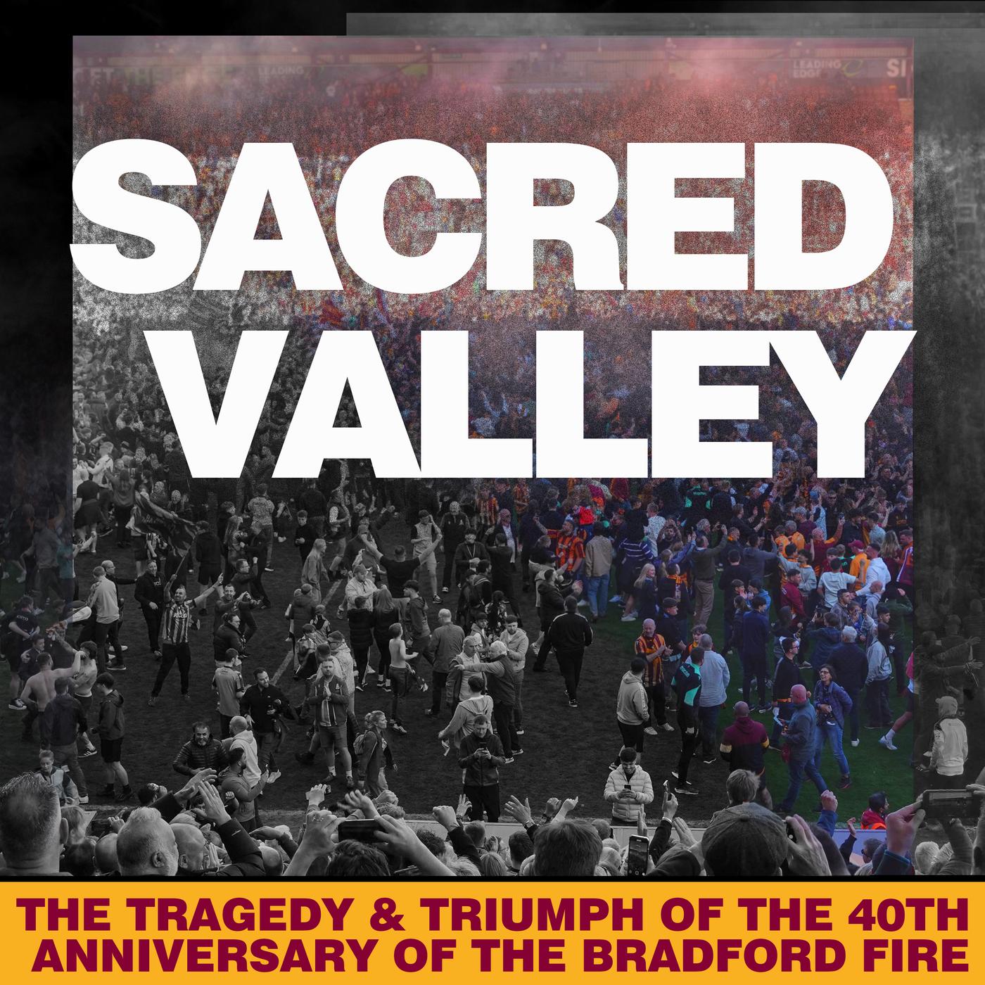 Sacred Valley: The 40th anniversary of the Bradford fire