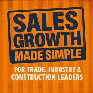 Sales Growth Made Simple: For Trade, Construction & Industry Leaders