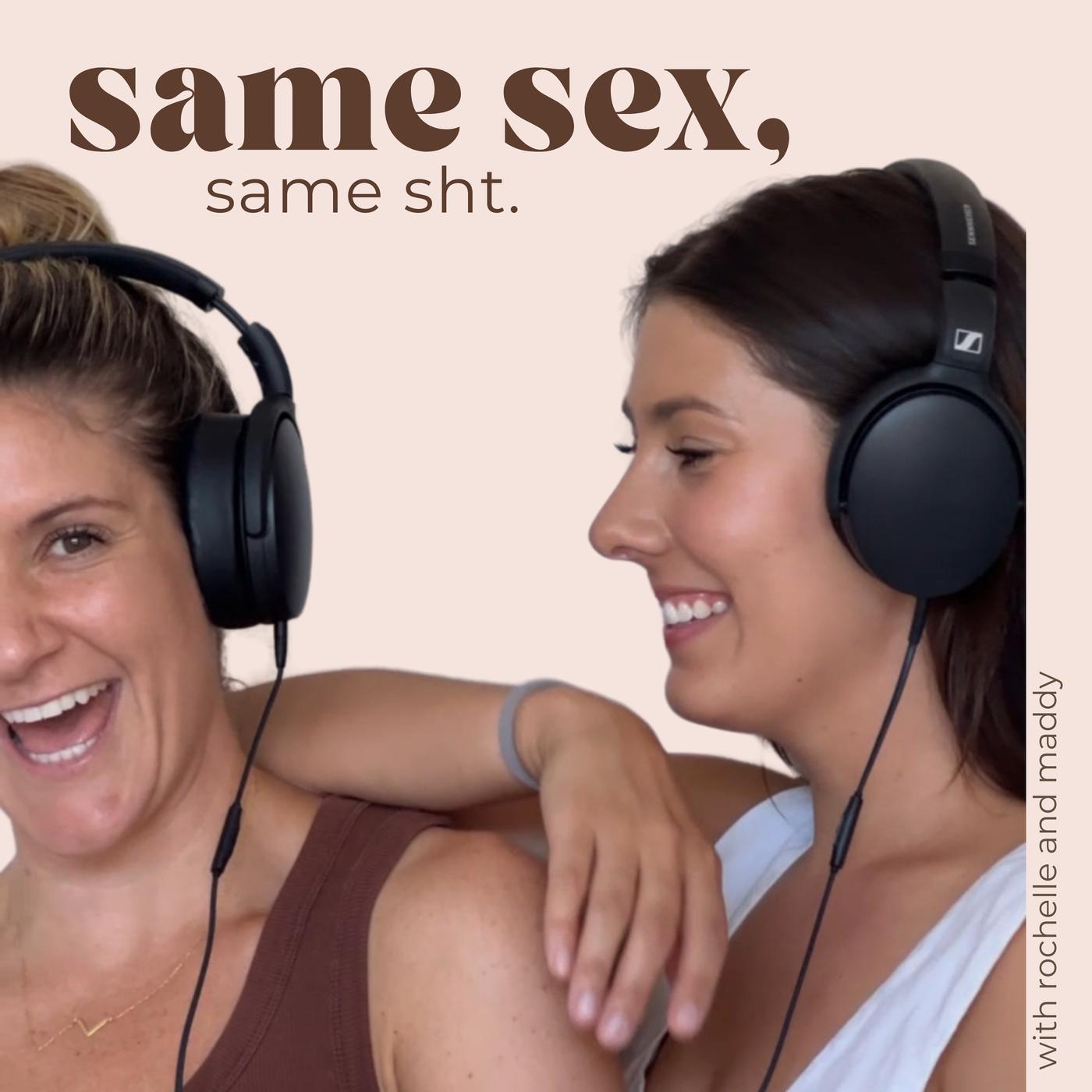 Same Sex, Same Sht (Podcast) - Rochelle and Maddy | Listen Notes