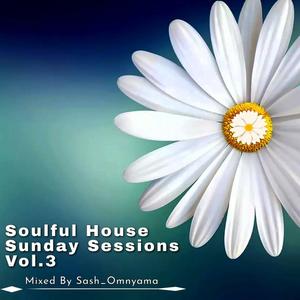 Soulful House Sunday Sessions Vol.4 (Mixed By Sash_Omnyama)