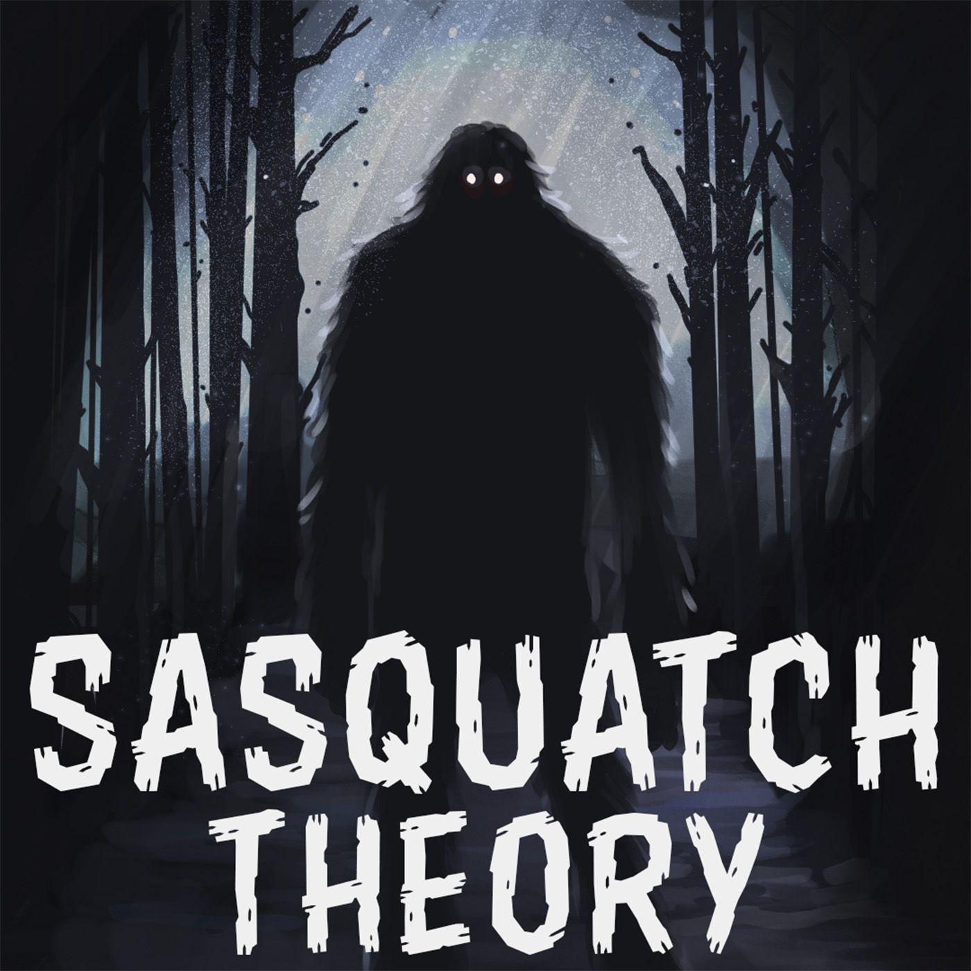 SASQUATCH THEORY