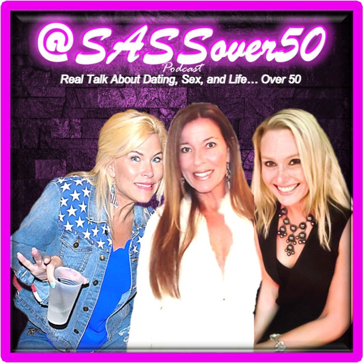 SASSover50 - Dating, Sex, and Single Life...over 50 | Listen Notes