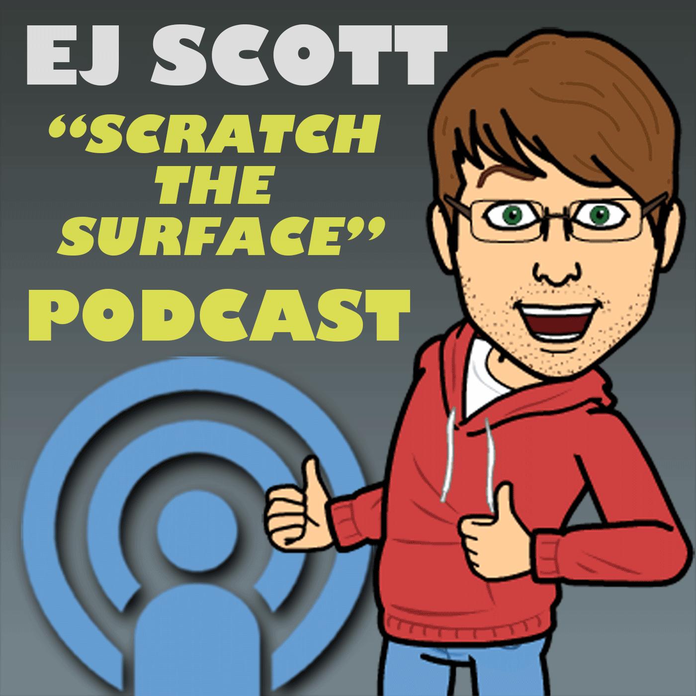 SCRATCH the SURFACE with EJ Scott (podcast) - EJ Scott | Listen Notes