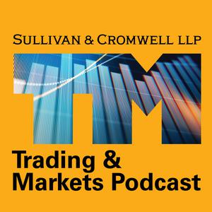 S&C's Trading and Markets Podcast Series