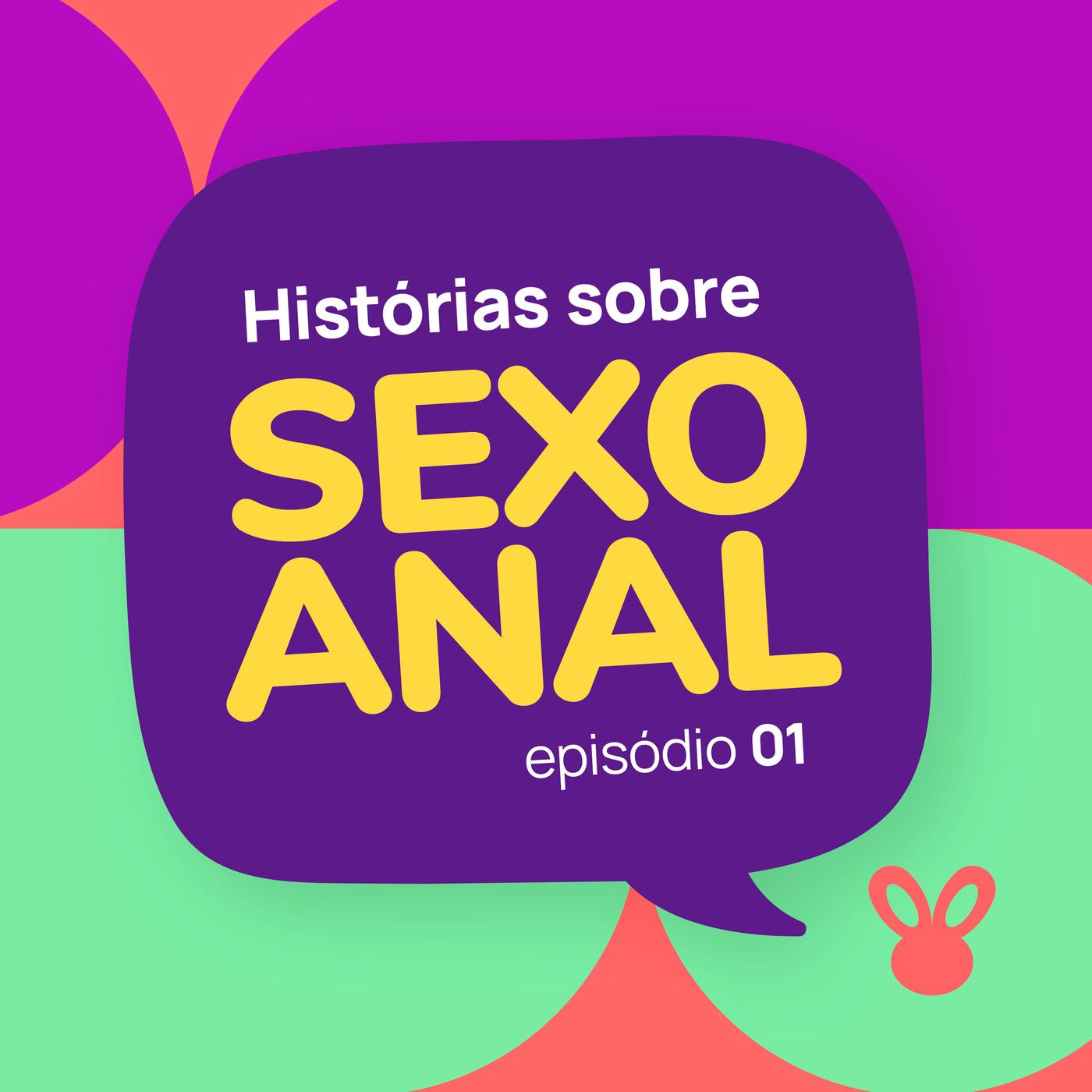 Histórias de sexo anal pela primeira vez. - Dona Coelha (podcast) | Listen  Notes