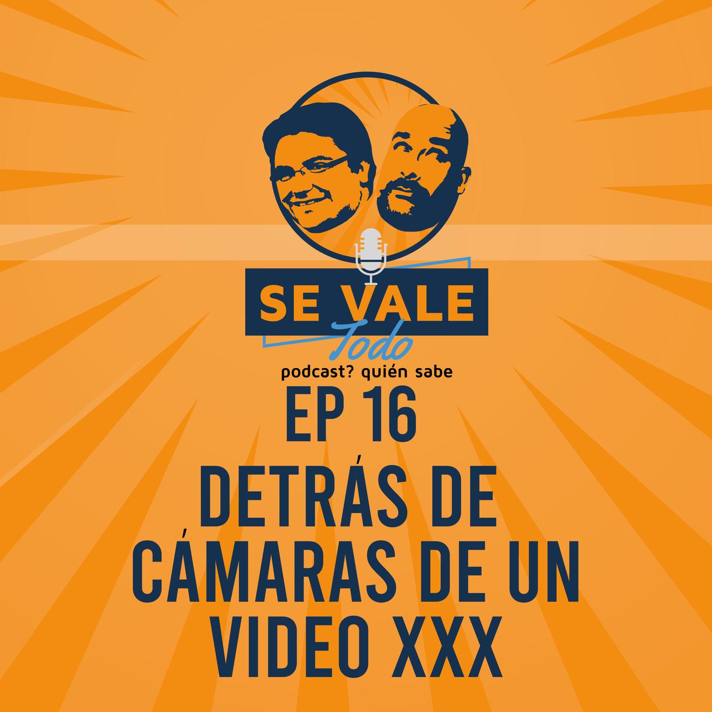 DETRAS DE CAMARAS DE UN VIDEO XXX - SE VALE TODO (podcast) | Listen Notes