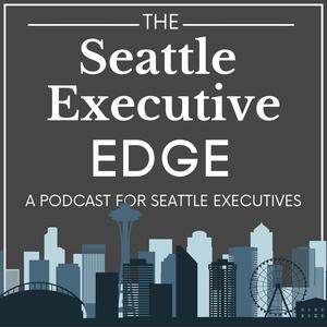 Seattle Executive Edge: A Podcast for Seattle Business Owners