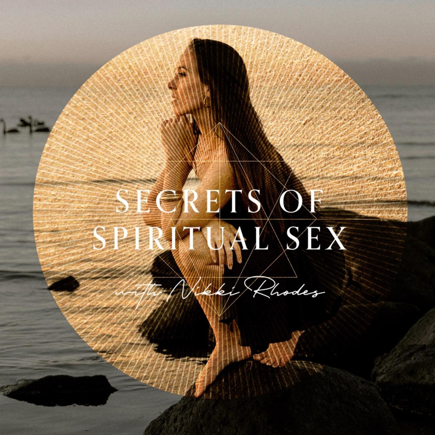 Secrets of Spiritual Sex (podcast) - Nikki Rhodes | Listen Notes