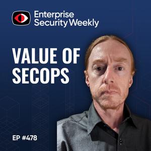 Measuring the Value of SecOps; BH Interviews with Fortra, Helmet, Above, & Keeper - Kaushik Shanadi, Josh Davies, Tricia Howard, Christopher Crowley, Darren Guccione - ESW #478