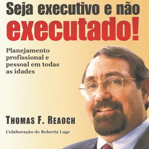 Seja Executivo e Não Executado!