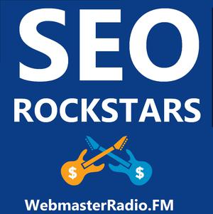 SEO Rockstars on WebmasterRadio.fm