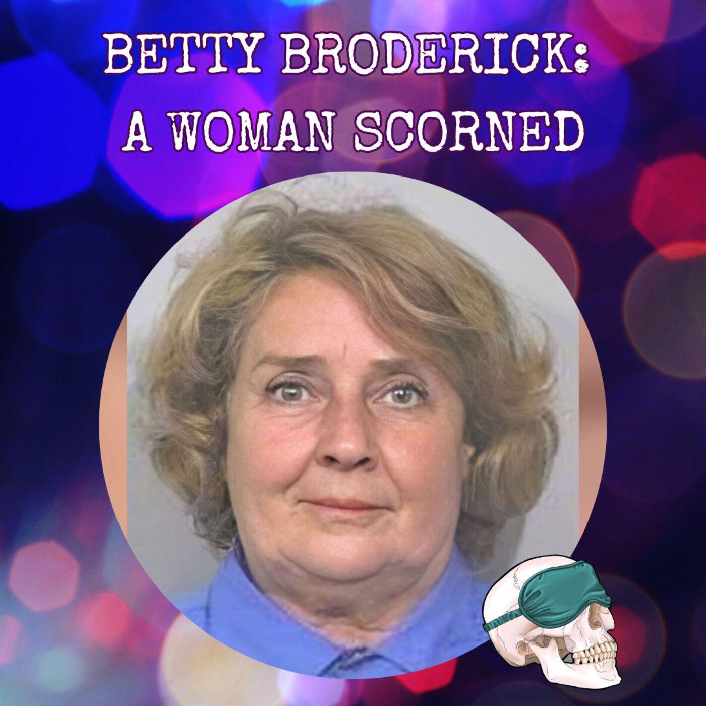 Betty Broderick: A Woman Scorned - Serial Napper (podcast) | Listen Notes