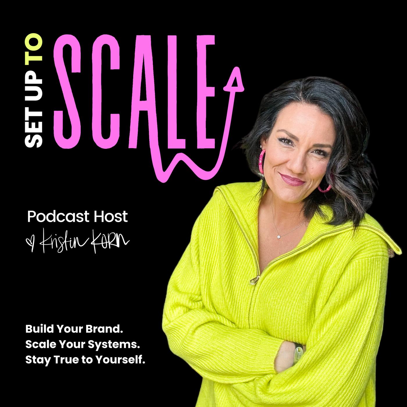 Set Up To Scale Podcast with Kristin Korn - Kristin Korn | Listen Notes