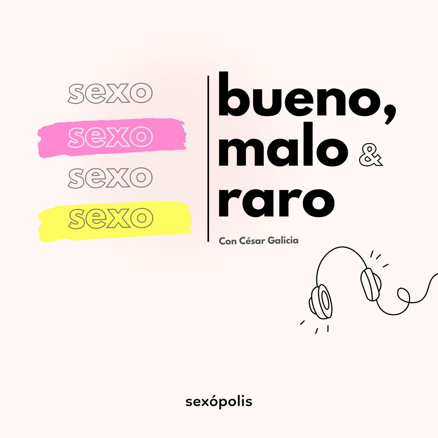 Sexo bueno, sexo malo, sexo raro - Sexópolis (podcast) | Listen Notes