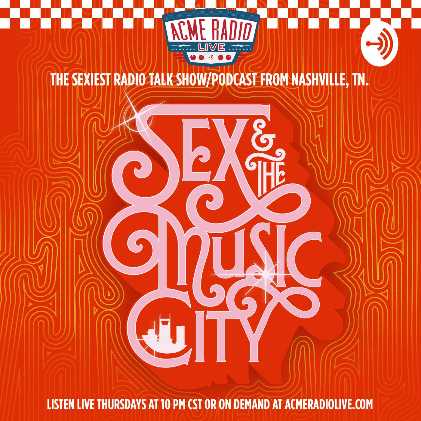 Sex and The Music City (podcast) - Acme Radio Live | Listen Notes