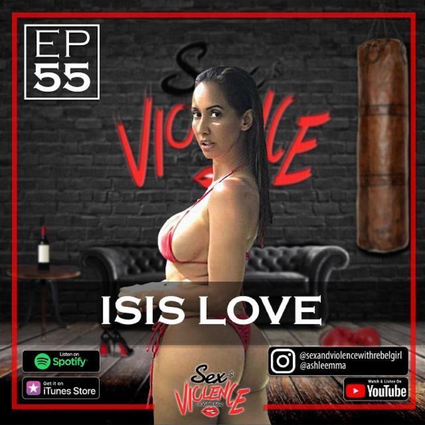 Ep.55 Isis Love - Sex And Violence With Rebel Girl (podcast) | Listen Notes