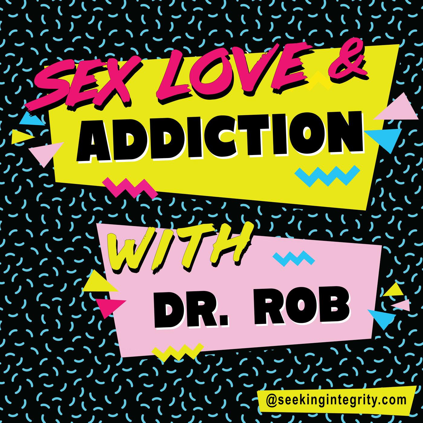 Sex, Love, and Addiction (podcast) - Robert Weiss, PhD, MSW | Listen Notes