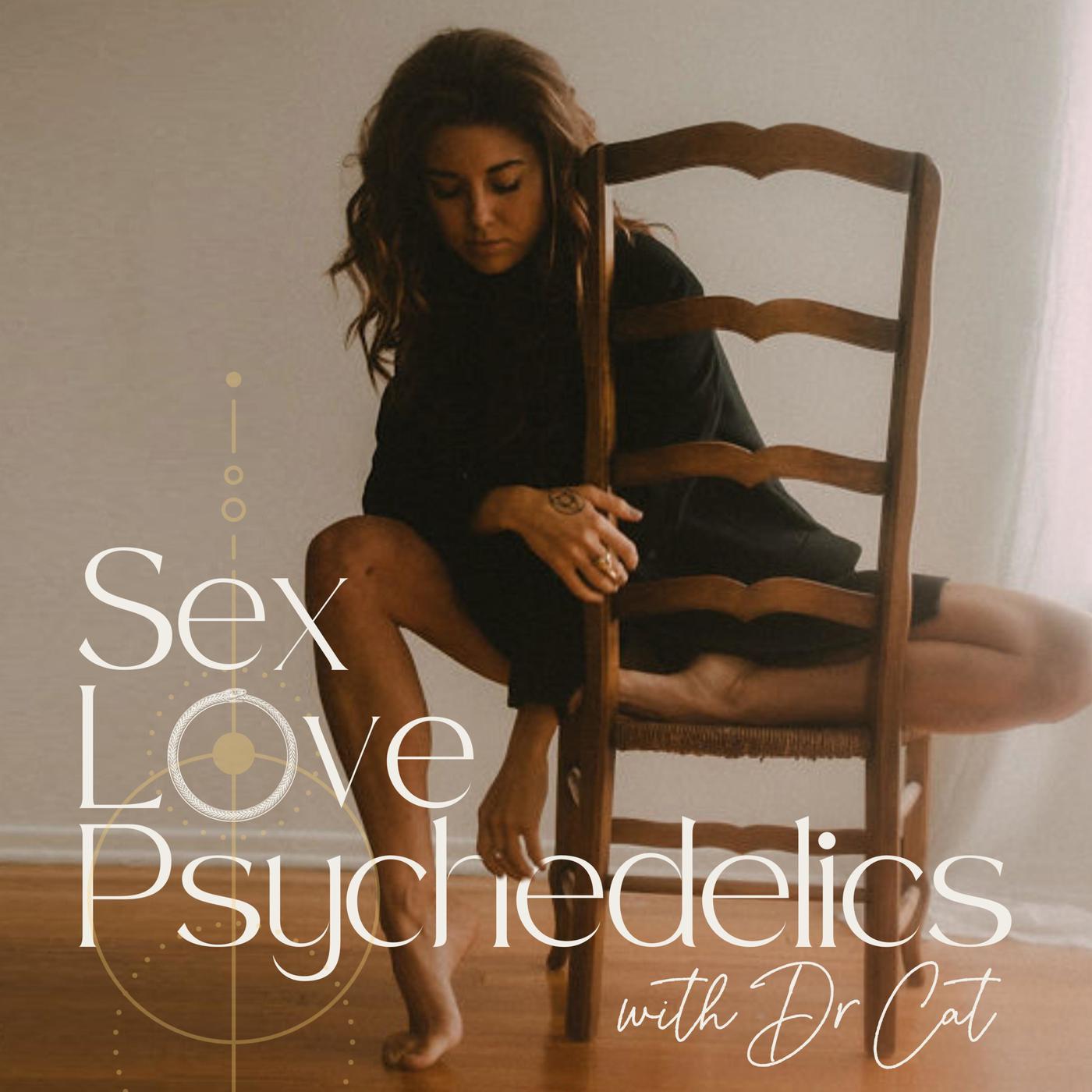 Sex Love Psychedelics (podcast) - Dr. Cat Meyer | Listen Notes