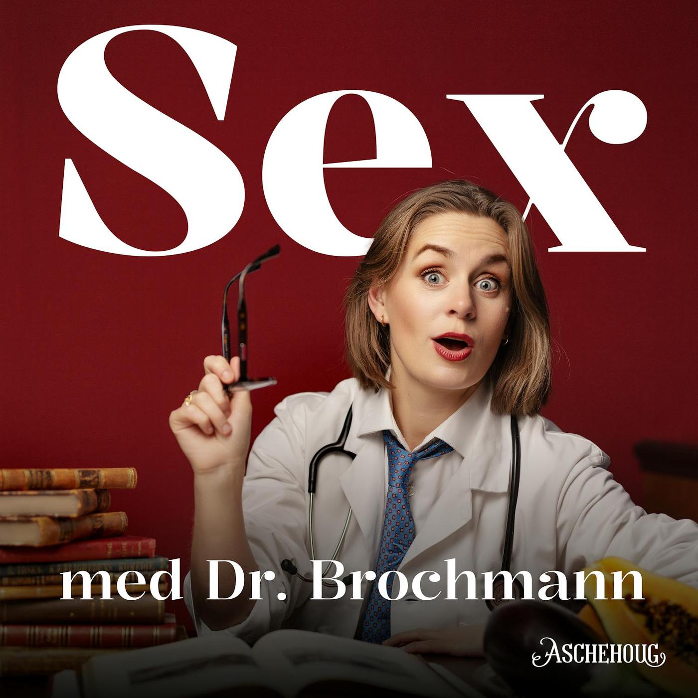 Sex med Dr Brochmann podcast  Aschehoug og Bauer Media  