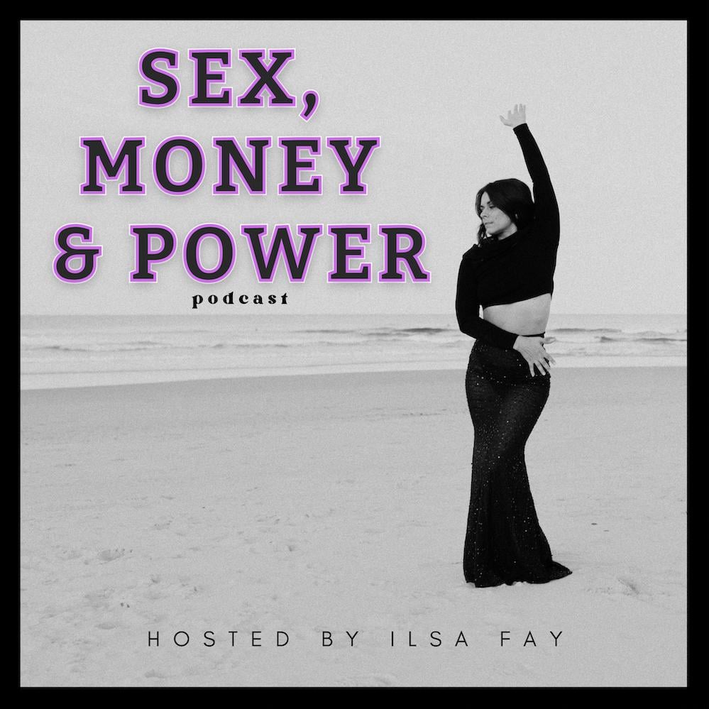 SEX, MONEY & POWER (Podcast) - The Ilsa Fay Productions | Listen Notes