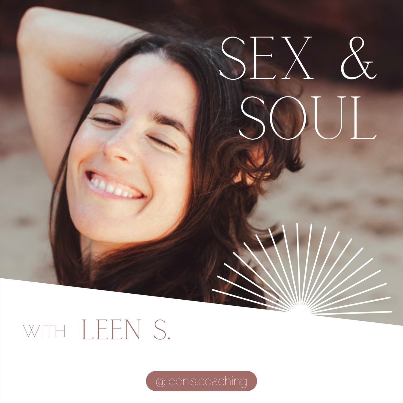 Sex & Soul (podcast) - Leen S | Listen Notes